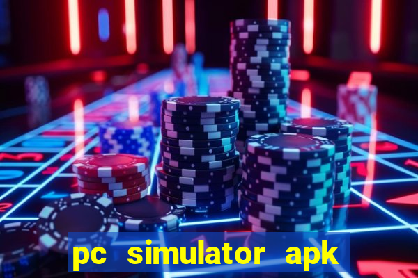 pc simulator apk dinheiro infinito